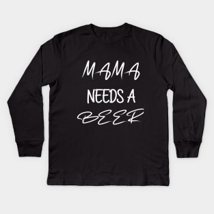 Mama Needs A Beer - Resting - Momlife Tee-Funny Mom - Mom Humor Tee-Moms Drinking Tee-Drinking - Women -Funny Kids Long Sleeve T-Shirt